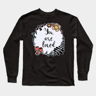 You Are Loved / Care Long Sleeve T-Shirt
